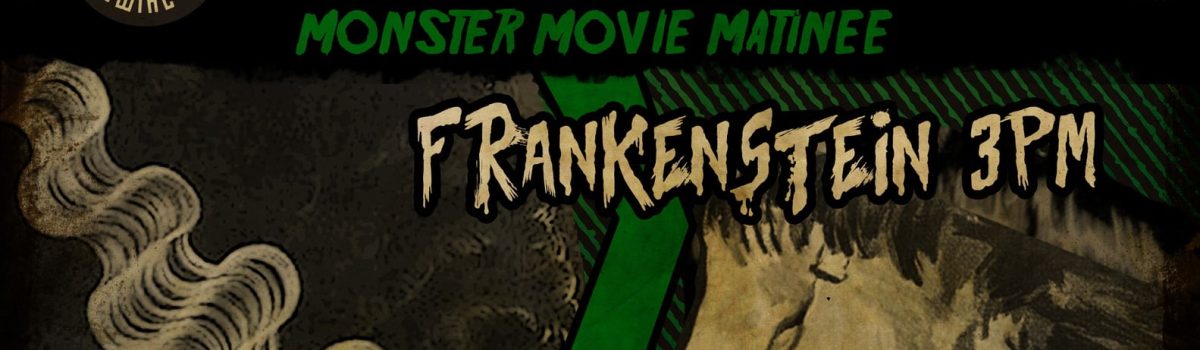 Monster Movie Matinee: feat Frankenstein & Bride of Frankenstein